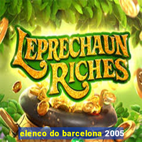 elenco do barcelona 2005